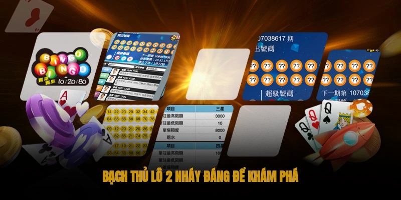 Bạch thủ lô 2 nháy đáng để khám phá