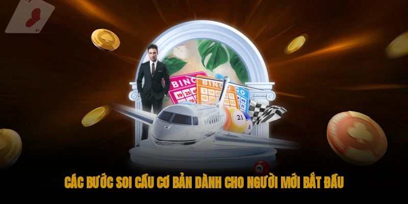 Các bước soi cầu cơ bản dành cho người mới bắt đầu