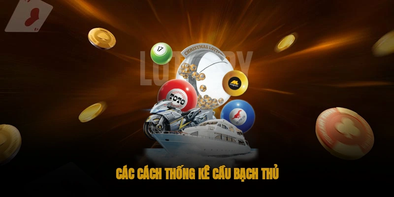 Các cách thống kê cầu bạch thủ