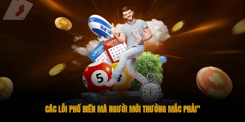 Các lỗi phổ biến mà người mới thường mắc phải