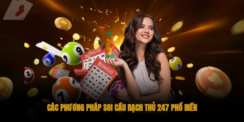 Các phương pháp soi cầu bạch thủ 247 phổ biến