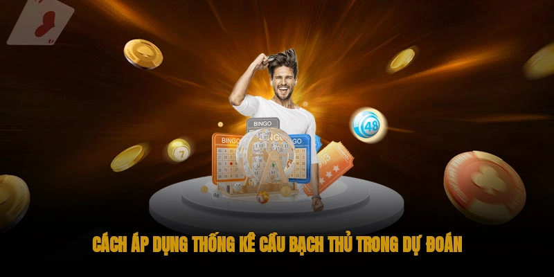 Cách áp dụng thống kê cầu bạch thủ trong dự đoán