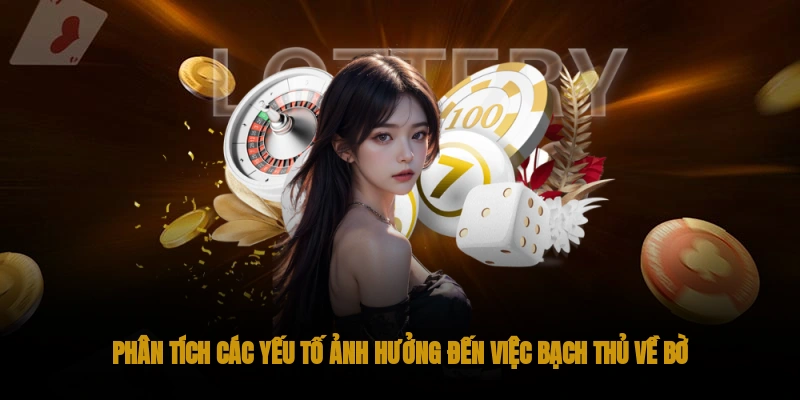 Phân tích các yếu tố ảnh hưởng đến việc bạch thủ về bờ