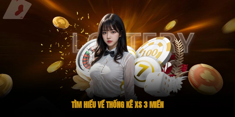 Tìm hiểu về thống kê XS 3 miền
